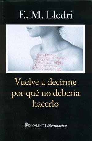 VUELVE A DECIRME POR QUÉ NO DEBERÍA HACERLO | 9788494173592 | LLEDRI, E. M.