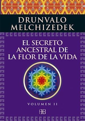 SECRETO ANCESTRAL DE LA FLOR DE LA VIDA, EL. VOLUMEN 2 | 9788415292371 | MELCHIZEDEK, DRUNVALO