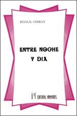 ENTRE NOCHE Y DIA | 9788479100032 | GIBRÁN, KHALIL