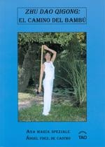 ZHU DAO QIGONG: EL CAMINO DEL BAMBÚ | 9788493408084 | FERNÁNDEZ DE CASTRO, ÁNGEL / SPEZIALE, ANA MARÍA