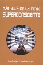 MÁS ALLÁ DE LA MENTE SUPERCONSCIENTE | 9788493593018 | AVADHÚTIKA ÁNANDAMITRA, ÁCÁRYÁ