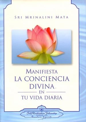 MANIFIESTA LA CONCIENCIA DIVINA EN TU VIDA DIARIA | 9780876127414 | DAYA MATA, SRI