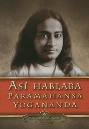 ASI HABLABA PARAMAHANSA YOGANANDA | 9780876124147 | PARAMAHANSA, YOGANANDA