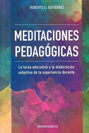 MEDITACIONES PEDAGÓGICAS | 9789876821544 | POR E. GUTIÉRREZ, ROBERTO