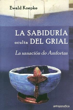 SABIDURÍA OCULTA DEL GRIAL, LA | 9789871368440 | KOEPKE, EWALD