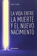VIDA ENTRE LA MUERTE Y EL NUEVO NACIMIENTO, LA | 9789871368624 | STEINER, RUDOLF