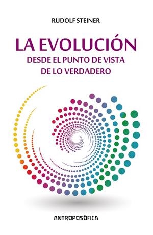 EVOLUCIÓN DESDE EL PUNTO DE VISTA DE LO VERDADERO | 9789871368082 | STEINER, RUDOLF