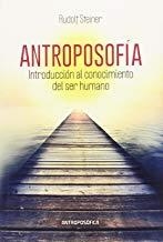 ANTROPOSOFÍA. INTRODUCCIÓN AL CONOCIMIENTO DEL SER HUMANO | 9789871368457 | STEINER, RUDOLF