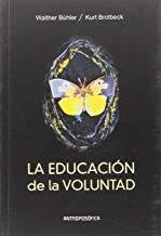 EDUCACIÓN DE LA VOLUNTAD, LA | 9789876820028 | BROTBECK, KURT / BÜHLER, WALTHER