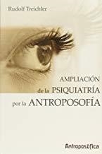 AMPLIACIÓN DE LA PSIQUIATRÍA POR LA ANTROPOSOFÍA | 9789871368600 | TREICHLER, RUDOLF