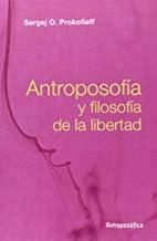 ANTROPOSOFÍA Y FILOSOFÍA DE LA LIBERTAD | 9789876820066 | PROKOFIEFF, SERGEJ O.