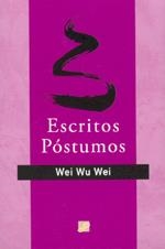 ESCRITOS PÓSTUMOS | 9788495496560 | WU WEI, WEI