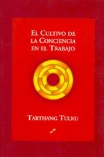 CULTIVO DE LA CONCIENCIA EN EL TRABAJO, EL | 9788495496256 | TULKU, TARTHANG