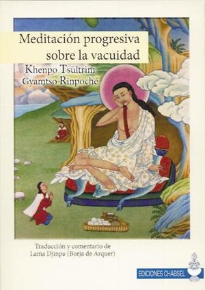 MEDITACIÓN PROGRESIVA SOBRE LA VACUIDAD | 9788493976132 | KHENPO TSÜLTRIM GYAMTSO RIMPOCHÉ