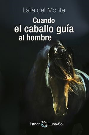 CUANDO EL CABALLO GUIA AL HOMBRE | 9788494378614 | DEL MONTE, LAILA