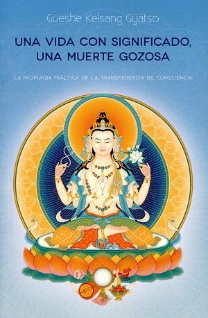 VIDA CON SIGNIFICADO, UNA MUERTE GOZOSA, UNA | 9788415849797 | GUESHE KELSANG GYATSO