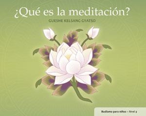 ¿QUÉ ES LA MEDITACIÓN? | 9788415849124 | GUESHE KELSANG GYATSO
