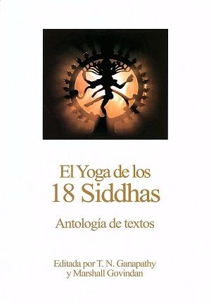 YOGA DE LOS 18 SIDDHAS, EL | 9781987972009 | GANAPATHY, T. N. / GOVINDAN, MARSHALL