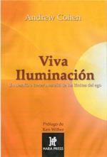 VIVA ILUMINACIÓN. UN DESAFÍO A CRECER MÁS ALLÁ DE LOS LÍMITES DEL EGO | 9780972957229 | COHEN, ANDREW