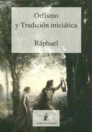 ORFISMO Y TRADICIÓN INICIÁTICA | 9788493808266 | RÁPHAEL