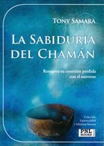 SABIDURÍA DEL CHAMÁN, LA | 9788493787509 | SAMARA, TONY