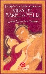 TERAPÉUTICA BUDISTA PARA UNA VIDA DE PAREJA FELIZ | 9788495094254 | CHOEDAK YUTNOK, LAMA