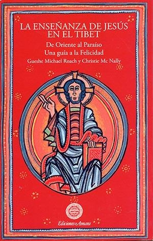 ENSEÑANZA DE JESÚS EN EL TIBET, LA | 9788495094308 | GUESHE MICHAEL ROACH / MC NALLY, CHRISTIE