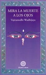MIRA LA MUERTE A LOS OJOS | 9788495094384 | WUDHIJAYA, VAJIRAMEDHI