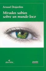 MIRADAS SABIAS SOBRE UN MUNDO LOCO | 9788495803504 | DESJARDINS, ARNAUD