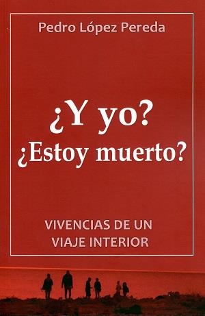 ¿Y YO? ¿ESTOY MUERTO? | 9788494117732 | LÓPEZ PEREDA, PEDRO