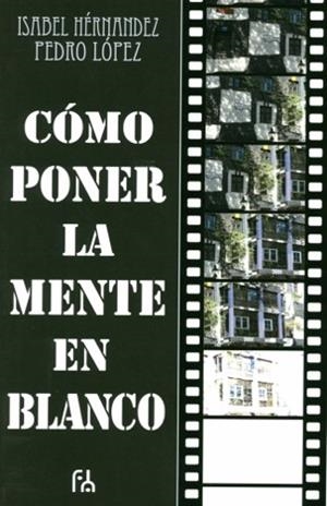 CÓMO PONER LA MENTE EN BLANCO | 9788494117718 | HERNÁNDEZ, ISABEL / LÓPEZ, PEDRO
