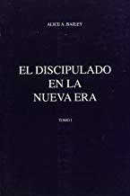 DISCIPULADO EN LA NUEVA ERA, EL - TOMO I | 9789509127135 | BAILEY, ALICE A.