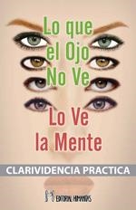 LO QUE EL OJO NO VE LO VE LA MENTE | 9788479103941