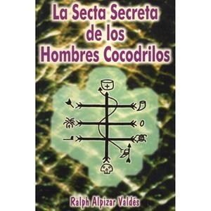 SECTA SECRETA DE LOS HOMBRES COCODRILOS | 9788479103071 | ALPIZAR VALDES, RALPH