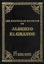 ADMIRABLES SECRETOS DE ALBERTO EL GRANDE, LOS | 9788479100728 | ANÓNIMO