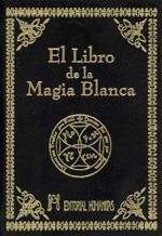 LIBRO DE LA MAGIA BLANCA, EL | 9788479102845
