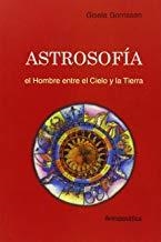 ASTROSOFÍA. EL HOMBRE ENTRE EL CIELO Y LA TIERRA | 9789871368990 | GORRISSEN, GISELA