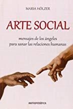 ARTE SOCIAL. MENSAJES DE LOS ÁNGELES PARA SANAR LAS RELACIONES HUMANAS | 9789876820363 | HÖLZER, MARÍA
