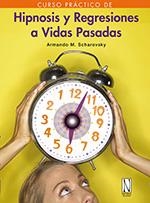 HIPNOSIS Y REGRESIONES A VIDAS PASADAS | 9788493722401 | SCHAROVSKY, ARMANDO
