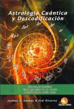 ASTROLOGÍA CUÁNTICA Y DESCODIFICACIÓN | 9788469744390 | ÁLVAREZ, EVA / S. SANTOS, JOSHUA