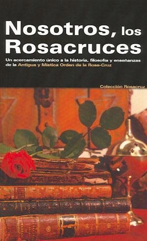 NOSOTROS, LOS ROSACRUCES | 9788495285454 | ORDEN ROSACRUZ AMORC GRAN LOGIA ESPAÑOLA