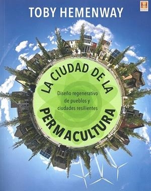 CIUDAD DE LA PERMACULTURA, LA | 9788494654336 | HEMENWAY, TOBY