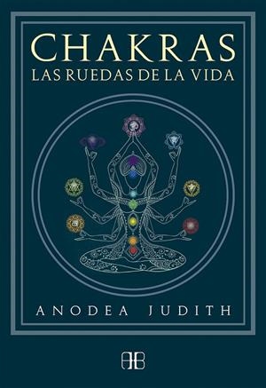 CHAKRAS, LAS RUEDAS DE LA VIDA | 9788415292678 | JUDITH, ANODEA