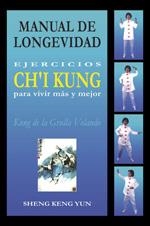 MANUAL DE LONGEVIDAD EJERCICIOS CHI KUNG PARA VIVIR | 9788479103552 | SHENG KENG YUN