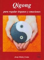 QIGONG PARA REGULAR ÓRGANOS Y EMOCIONES | 9788493588908 | MUÑOZ COSTAS, JOSEP