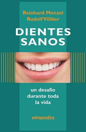 DIENTES SANOS. UN DESAFÍO DURANTE TODA LA VIDA | 9789871368983 | MENZEL, REINHARD / VÖLKER, RUDOLF