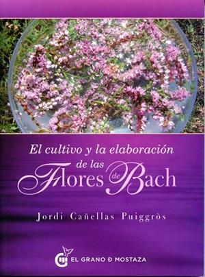 CULTIVO Y ELABORACION DE LAS FLORES DE BACH | 9788494248290 | CAÑELLAS PUIGGRÃS, JORDI
