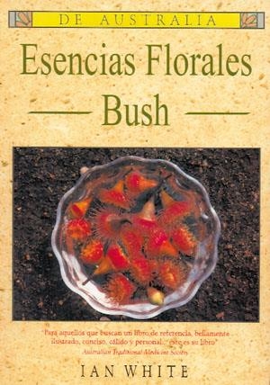 ESENCIAS FLORALES BUSH DE AUSTRALIA | 9788493859633 | WHITE, IAN
