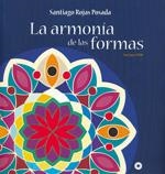 ARMONÍA DE LAS FORMAS, LA | 9788493859619 | ROJAS POSADA, SANTIAGO