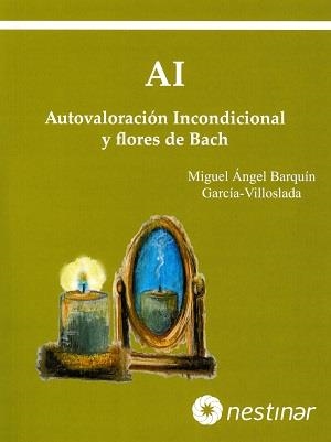 AUTOVALORACIÓN INCONDICIONAL Y FLORES DE BACH | 9788493859671 | BARQUÍN GARCÍA-VILLOSLADA, MIGUEL ÁNGEL